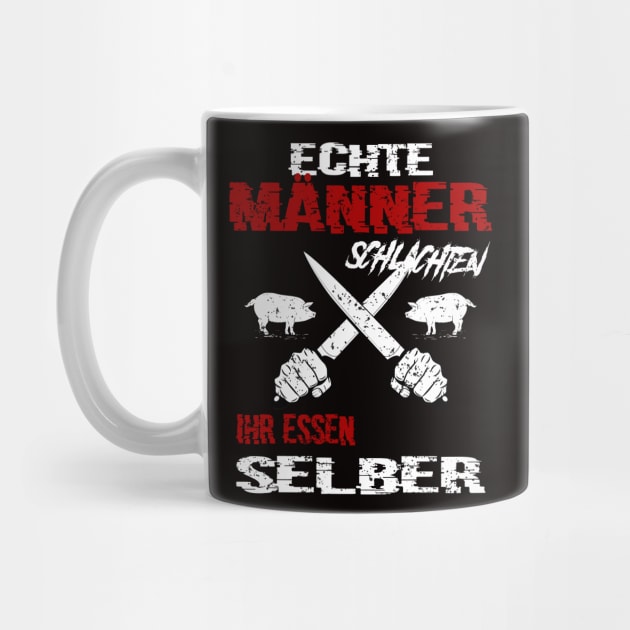 Echte Männer Schlachten ihr Essen selber by BC- One- Shop